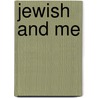 Jewish and Me door Maxine Segal Handelman