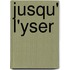 Jusqu' L'Yser