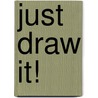 Just Draw It! door Sam Piyasena