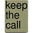 Keep the Call