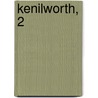 Kenilworth, 2 by Walter Scott