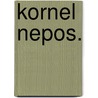 Kornel Nepos. door Cornelius Nepos