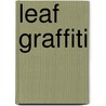 Leaf Graffiti by Lucy Burnett