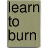 Learn to Burn door Simon Easton