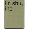 Lin Shu, Inc. door Michael Gibbs Hill