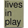 Lives in Play door Ryan Claycomb