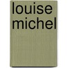 Louise Michel by Edith Thomas