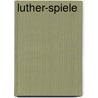 Luther-Spiele door Anke Rieper