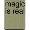 Magic is real by Evelyn Stierle