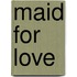 Maid for Love