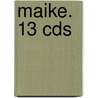 Maike. 13 Cds door Bb
