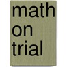 Math on Trial by Schneps