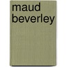 Maud Beverley door M.A. Hitchman