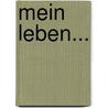 Mein Leben... door Johann Gottfried Seume