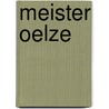 Meister Oelze by Johannes Schlaf