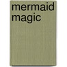 Mermaid Magic by Serene Conneeley