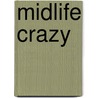 Midlife Crazy door Cody Gray Adams