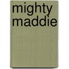 Mighty Maddie door Stuart J. Murphy