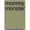 Mommy Monster door Terence Matedero