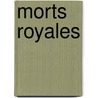 Morts Royales door Georges d'Heylli