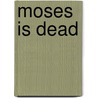 Moses Is Dead door Larry Herndon
