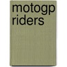Motogp Riders by Books Llc
