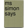 Ms Simon Says door Mary McBride