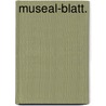 Museal-Blatt. door Onbekend