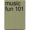 Music Fun 101 door Sue Albrecht Johnson