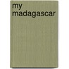 My Madagascar door Jonathan Brierley