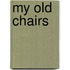 My Old Chairs