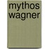 Mythos Wagner