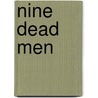 Nine Dead Men by Walter L. Bryant