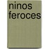 Ninos feroces