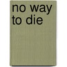 No Way to Die by M.D. Grayson