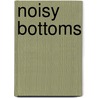 Noisy Bottoms by Sam Taplin