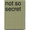 Not So Secret by Graham Orr