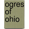 Ogres of Ohio door Johnathan Rand