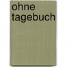 Ohne Tagebuch door Horst Häker
