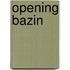 Opening Bazin