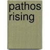 Pathos Rising by Walter Roers