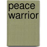 Peace Warrior by Daniel L. Buttry