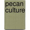 Pecan Culture by C.A. (Clarence Arthur) Reed