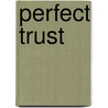 Perfect Trust door Dr Charles R. Swindoll