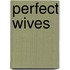 Perfect Wives