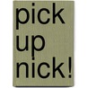 Pick Up Nick! door Kate L. Mcgovern