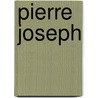 Pierre Joseph door Nicolaus Bourriaud