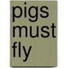 Pigs Must Fly door Edna Flannigan
