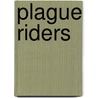 Plague Riders door Gabriel Goodman