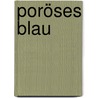 Poröses Blau by Lorenz Filius